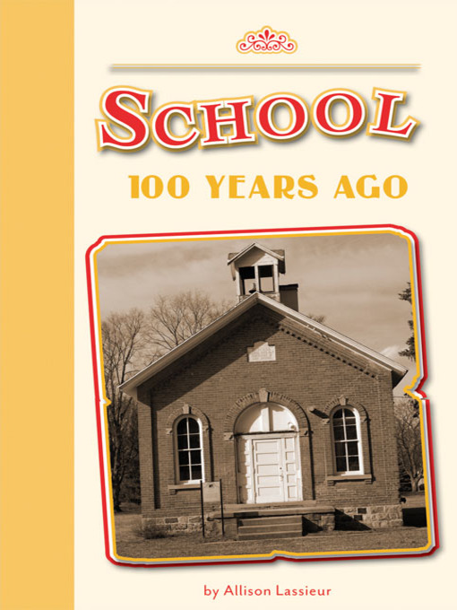 Title details for School 100 Years Ago by Allison Lassieur - Available